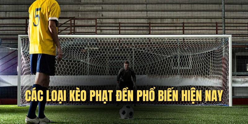 Các hình thức kèo Penalty phổ biến hiện nay