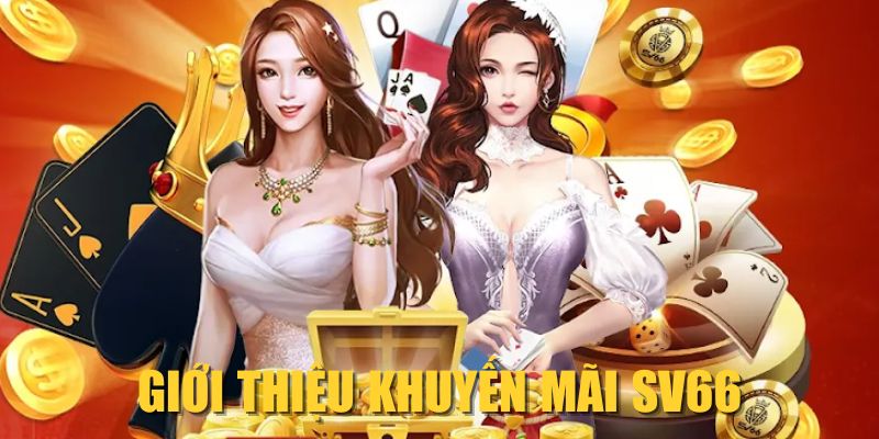 Giới thiệu khuyến mãi SV66 Giới thiệu khuyến mãi SV66