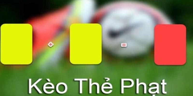 Kèo Thẻ Phạt Tài Xỉu là hình thức cược kịch tính, thu hút nhiều bet thủ