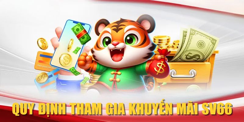 Quy định tham gia khuyến mãi SV66 Quy định tham gia khuyến mãi SV66