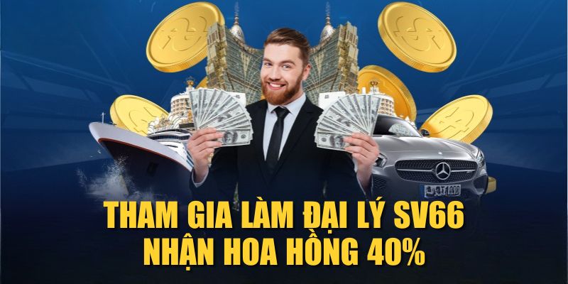 Tham gia làm đại lý SV66 nhận hoa hồng 40% Tham gia làm đại lý SV66 nhận hoa hồng 40%