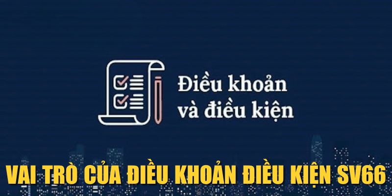 Vai trò của điều khoản điều kiện SV66 Vai trò của điều khoản điều kiện SV66